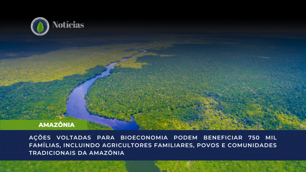 AMAZÔNIA Ações voltadas para Bioeconomia podem beneficiar 750 Mil